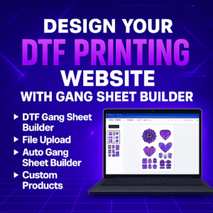 Design Your DTF Printing Website with Gang Sheet Builder